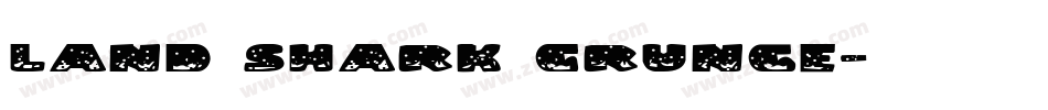 Land Shark Grunge字体转换